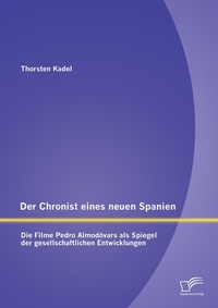 Abbildung von: Der Chronist eines neuen Spanien - Diplomica Verlag