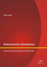 Abbildung von: Elektronische Schulbücher: Potenziale für den Einsatz im Unterricht - Diplomica Verlag