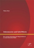 Cover: Interzession und Schriftform: Die analoge Anwendung der B&uuml;rgschaftsform im &ouml;sterreichischen Recht - Diplomica Verlag