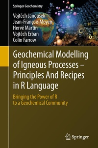 Enlarge image Cover: Geochemical Modelling of Igneous Processes - Principles And Recipes in R Language - Springer