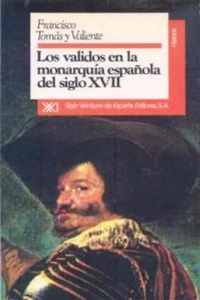 Abbildung von: Los validos en la monarquía española del siglo XVII : estudio institucional - Siglo XXI de España Editores, S.A.