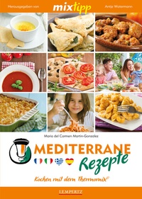Abbildung von: MIXtipp Mediterrane Rezepte - Lempertz Edition und Verlagsbuchhandlung