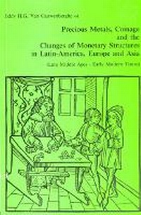 Abbildung von: Precious Metals, Coinage and the Changes of Monetary Structures in Latin-America, Europe and Asia - Leuven University Press