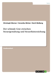 Abbildung von: Der schmale Grat zwischen Steuergestaltung und Steuerhinterziehung - GRIN Verlag