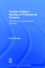 Cover: Teacher Subject Identity in Professional Practice - Routledge