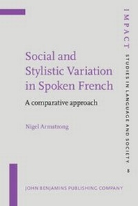 Enlarge image Cover: Social and Stylistic Variation in Spoken French - John Benjamins Publishing Co