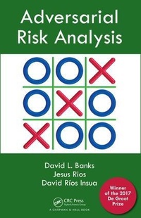 Enlarge image Cover: Adversarial Risk Analysis - Chapman & Hall/CRC
