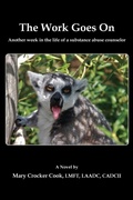 Bild: The Work Goes On. Another Week in the Life of a Substance Abuse Counselor - Robertson Publishing