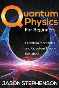 Enlarge image Cover: Quantum Physics For Beginners - Mihails Konoplovs