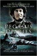 Cover: Pegasus Diaries: the Private Papers of Major John Howard Dsc - Pen & Sword Military