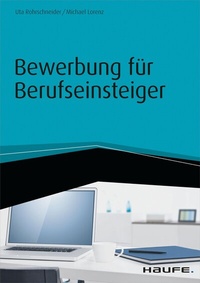 Abbildung von: Bewerbung für Berufseinsteiger - inkl. Arbeitshilfen online - Haufe-Lexware
