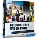Cover: Fotografieren wie ein Profi - Rheinwerk