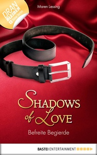 Abbildung von: Befreite Begierde - Shadows of Love - Bastei Lübbe