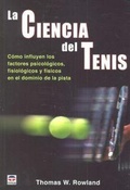 Cover: La ciencia del tenis : c&oacute;mo influyen los factores psicol&oacute;gicos, fisiol&oacute;gicos y f&iacute;sicos en el dominio de la pista - Ediciones Tutor, S.A.