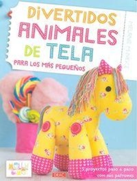 Abbildung von: Divertidos animales de tela para los más pequeños : 5 proyectos paso a paso con sus patrones - Editorial El Drac, S.L.