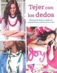 Abbildung von: Tejer con los dedos : 14 proyectos fáciles y rápidos de complementos y adornos para la casa - Editorial El Drac, S.L.