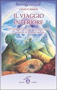 Abbildung von: Il viaggio interiore. Per ritrovare se stessi, il proprio cuore e riscoprire la propria essenza - Crisalide