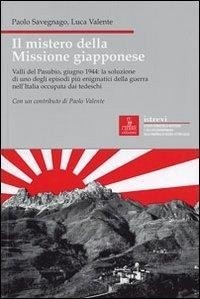 Abbildung von: Il mistero della missione giapponese. Valli del Pasubio, giugno 1944: la soluzione di uno degli episodi più enigmatici della guerra nell'Italia occupata dai tedeschi - Nord est. Nuova serie;Cierre edizioni
