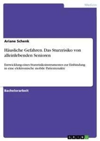 Abbildung von: Haeusliche Gefahren. Das Sturzrisiko von alleinlebenden Senioren - GRIN Verlag