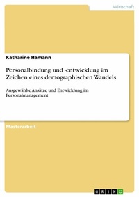 Abbildung von: Personalbindung und -entwicklung im Zeichen eines demographischen Wandels - GRIN Verlag