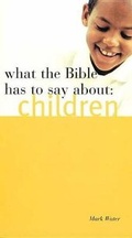 Cover: What the Bible Has to Say about Children - Abingdon Press