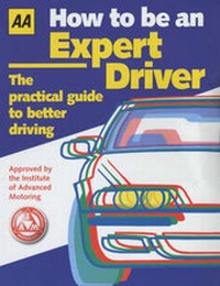 Enlarge image Cover: How to be an Expert Driver - Automobile Association