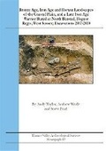 Cover: Bronze Age, Iron Age and Roman Landscapes of the Coastal Plain, and a Late Iron Age Warrior Burial at North Bersted, Bognor Regis, West Sussex; Excavations 2007 - 2010 - Thames Valley Archaelogical Services Ltd