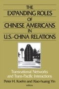 Cover: The Expanding Roles of Chinese Americans in U.S.-China Relations - Routledge