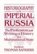 Cover: Historiography of Imperial Russia: The Profession and Writing of History in a Multinational State - Routledge