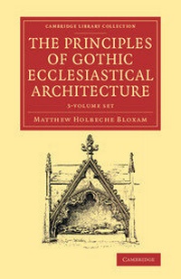 Enlarge image Cover: The Principles of Gothic Ecclesiastical Architecture 3 Volume Set - Cambridge University Press