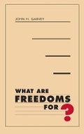 Cover: What Are Freedoms For? - Harvard University Press