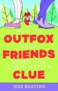 Cover: How to Outfox Your Friends When You Don't Have a Clue - Sourcebooks Young Readers