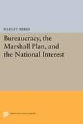 Cover: Bureaucracy, the Marshall Plan, and the National Interest - Princeton University Press