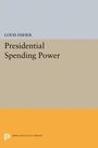 Cover: Presidential Spending Power - Princeton University Press