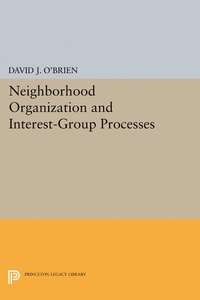 Enlarge image Cover: Neighborhood Organization and Interest-Group Processes - Princeton University Press