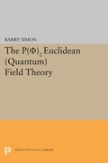 Cover: P(0)2 Euclidean (Quantum) Field Theory - Princeton University Press