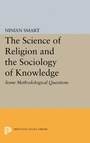 Cover: The Science of Religion and the Sociology of Knowledge - Princeton University Press