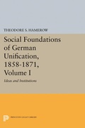 Cover: Social Foundations of German Unification, 1858-1871, Volume I - Princeton University Press
