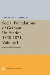 Enlarge image Cover: Social Foundations of German Unification, 1858-1871, Volume I - Princeton University Press