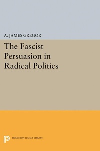 Abbildung von: The Fascist Persuasion in Radical Politics - Princeton University Press