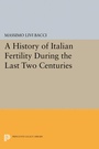 Cover: A History of Italian Fertility During the Last Two Centuries - Princeton University Press