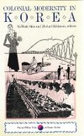 Cover: Colonial Modernity in Korea - Harvard University, Asia Center
