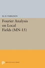 Cover: Fourier Analysis on Local Fields - Princeton University Press