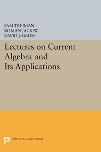 Enlarge image Cover: Lectures on Current Algebra and Its Applications - Princeton University Press