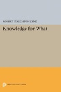 Cover: Knowledge for What - Princeton University Press