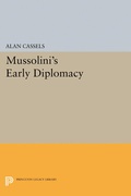 Cover: Mussolini's Early Diplomacy - Princeton University Press
