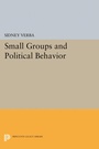 Cover: Small Groups and Political Behavior - Princeton University Press