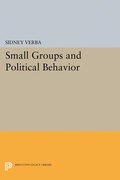 Cover: Small Groups and Political Behavior - Princeton University Press