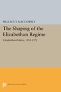 Cover: The Shaping of the Elizabethan Regime - Princeton University Press