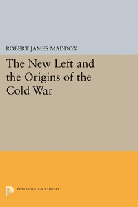 Enlarge image Cover: The New Left and the Origins of the Cold War - Princeton University Press